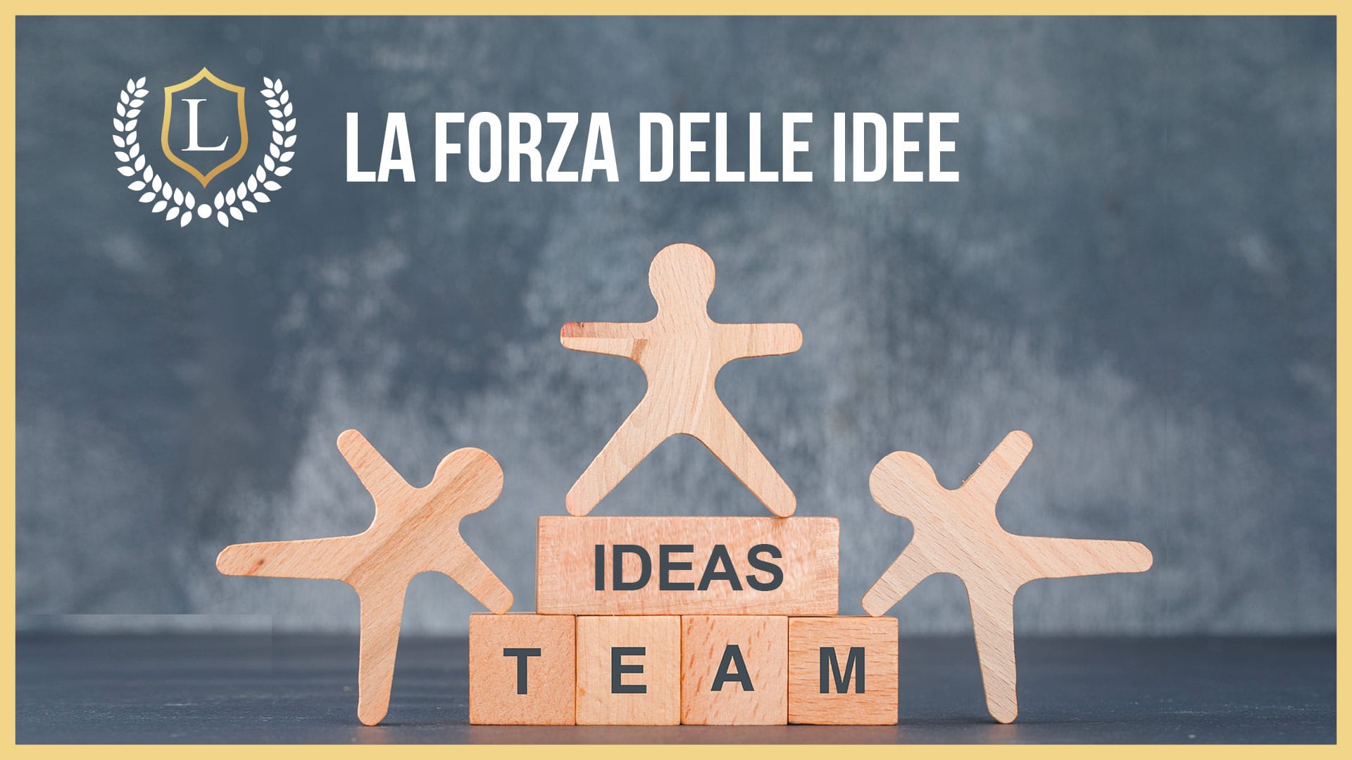 LA FORZA DELLE IDEE